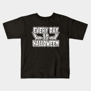 Every day is Halloween Kids T-Shirt